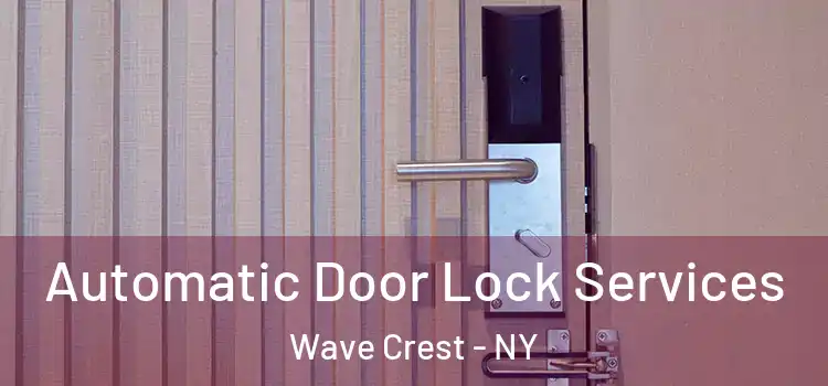 Automatic Door Lock Services Wave Crest - NY