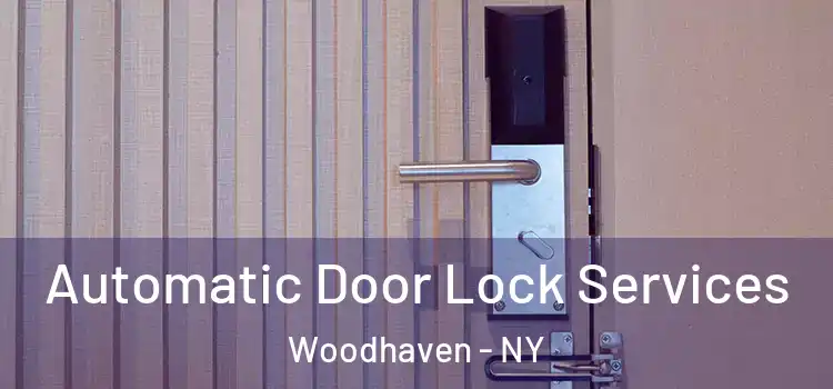  Automatic Door Lock Services Woodhaven - NY