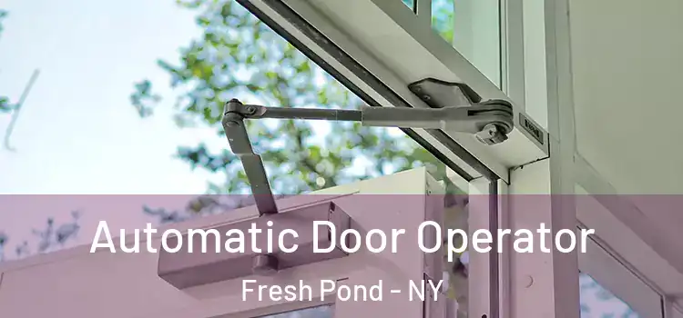 Automatic Door Operator Fresh Pond - NY