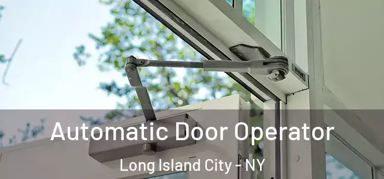 Automatic Door Operator Long Island City - NY