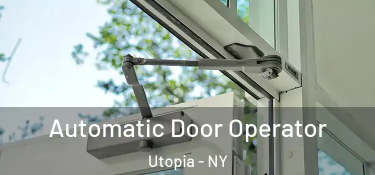 Automatic Door Operator Utopia - NY