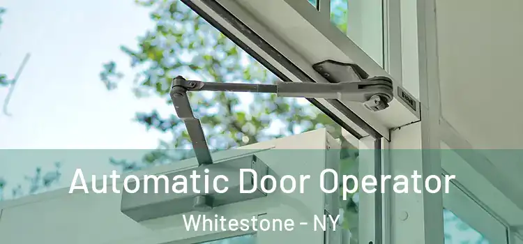 Automatic Door Operator Whitestone - NY