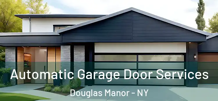  Automatic Garage Door Services Douglas Manor - NY