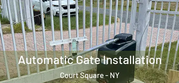  Automatic Gate Installation Court Square - NY