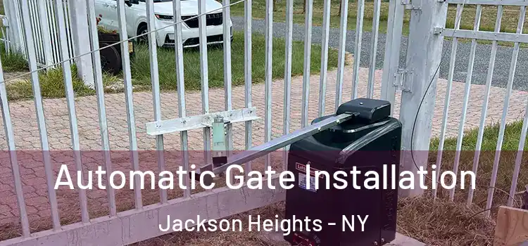 Automatic Gate Installation Jackson Heights - NY