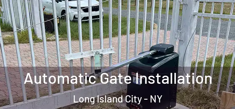 Automatic Gate Installation Long Island City - NY