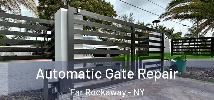  Automatic Gate Repair Far Rockaway - NY