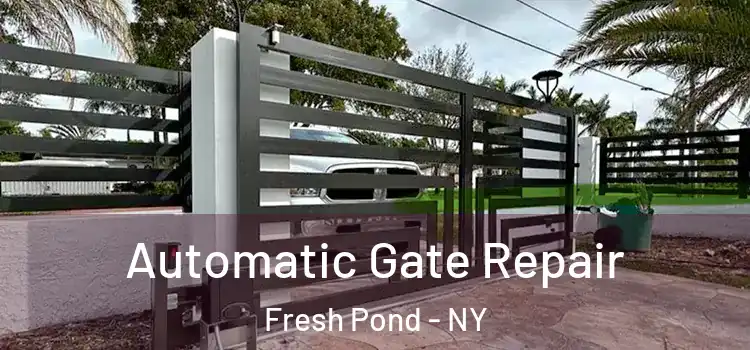 Automatic Gate Repair Fresh Pond - NY