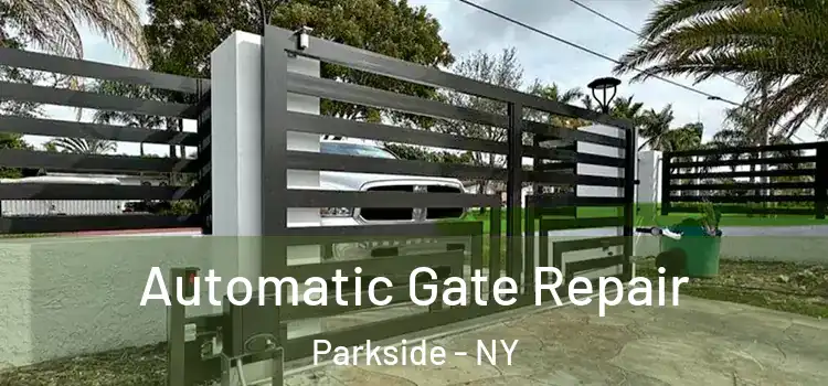  Automatic Gate Repair Parkside - NY