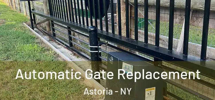  Automatic Gate Replacement Astoria - NY