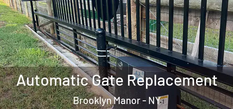  Automatic Gate Replacement Brooklyn Manor - NY