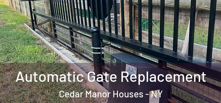  Automatic Gate Replacement Cedar Manor Houses - NY