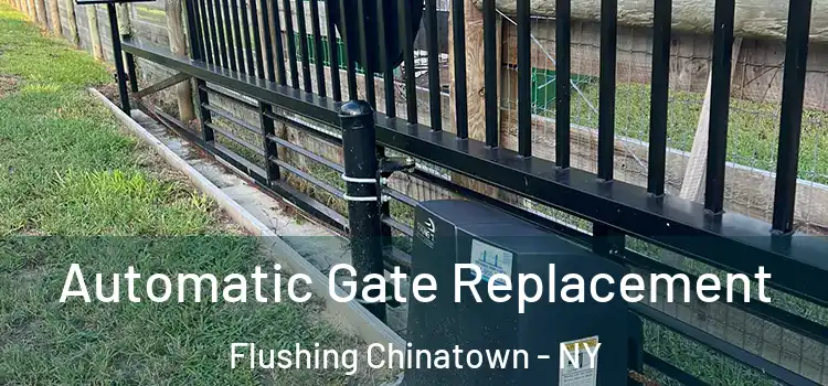Automatic Gate Replacement Flushing Chinatown - NY