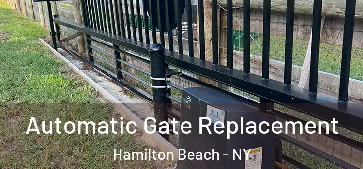  Automatic Gate Replacement Hamilton Beach - NY