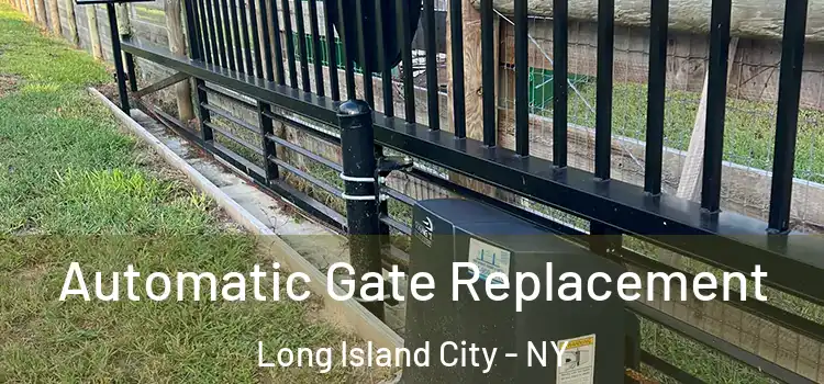  Automatic Gate Replacement Long Island City - NY