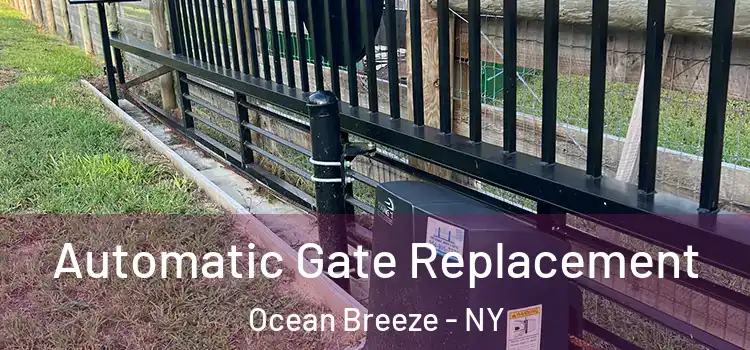  Automatic Gate Replacement Ocean Breeze - NY