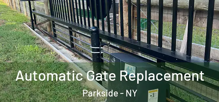 Automatic Gate Replacement Parkside - NY