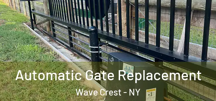 Automatic Gate Replacement Wave Crest - NY