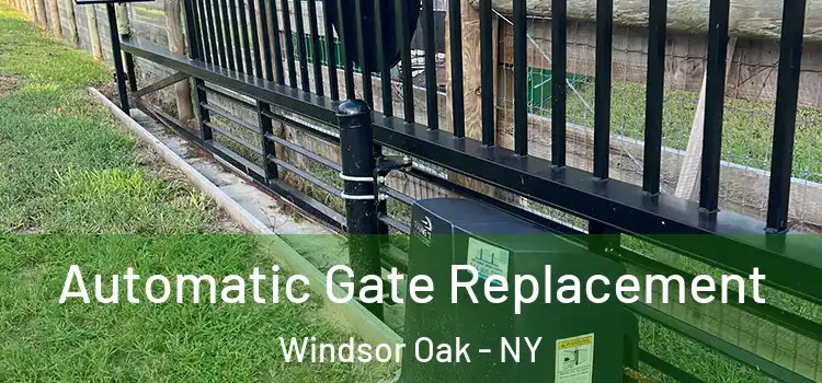 Automatic Gate Replacement Windsor Oak - NY