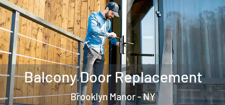  Balcony Door Replacement Brooklyn Manor - NY