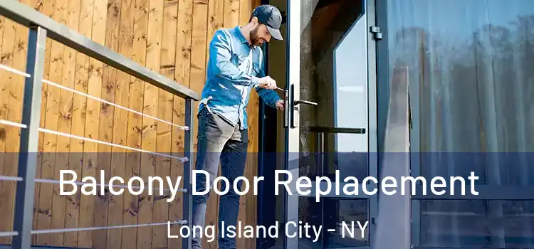  Balcony Door Replacement Long Island City - NY