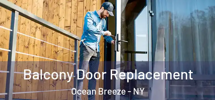  Balcony Door Replacement Ocean Breeze - NY