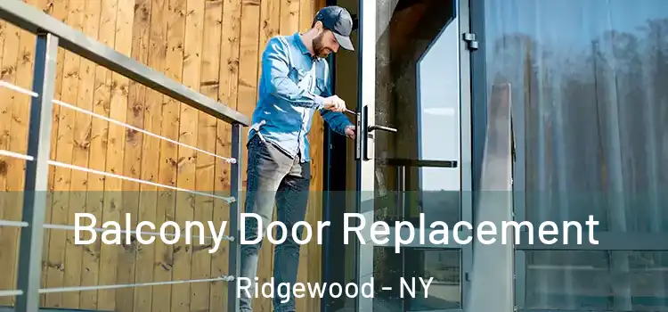  Balcony Door Replacement Ridgewood - NY