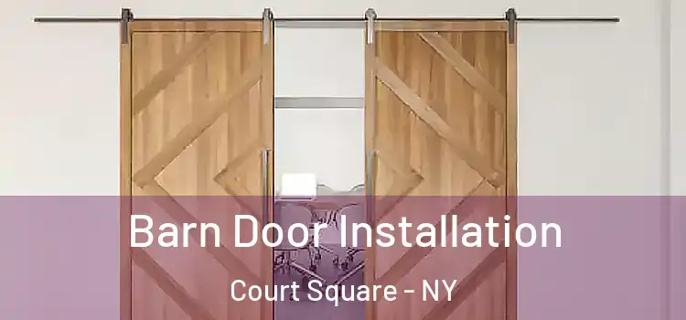  Barn Door Installation Court Square - NY