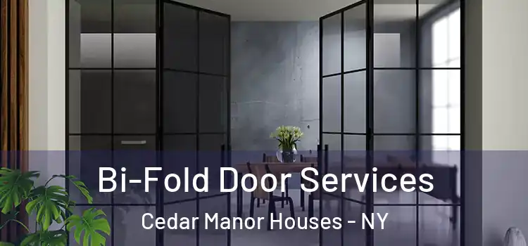 Bi-Fold Door Services Cedar Manor Houses - NY