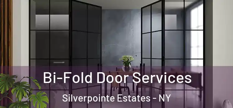 Bi-Fold Door Services Silverpointe Estates - NY