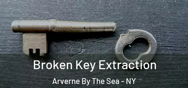 Broken Key Extraction Arverne By The Sea - NY