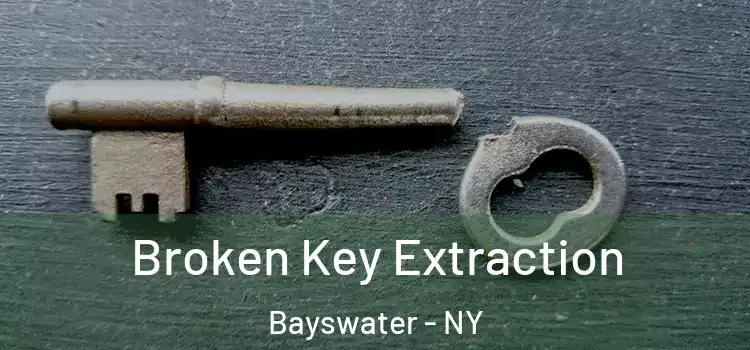  Broken Key Extraction Bayswater - NY