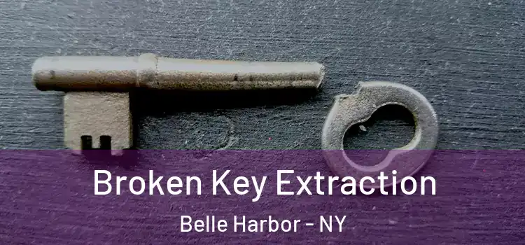 Broken Key Extraction Belle Harbor - NY