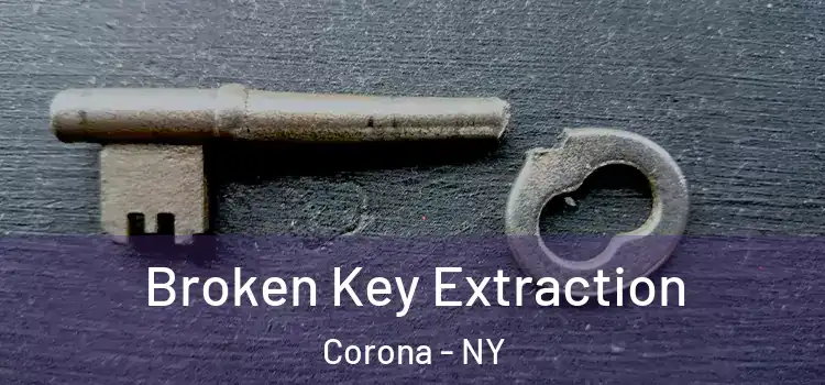 Broken Key Extraction Corona - NY