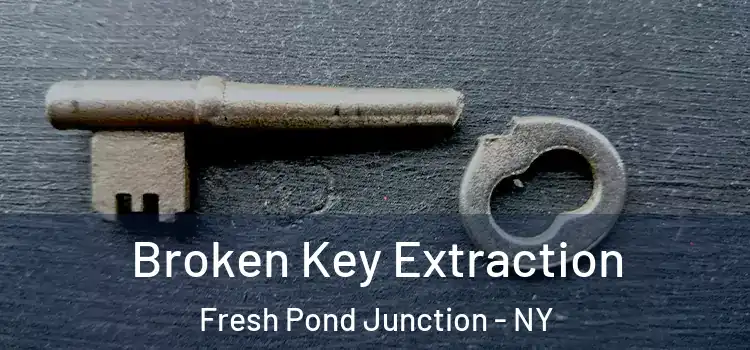  Broken Key Extraction Fresh Pond Junction - NY