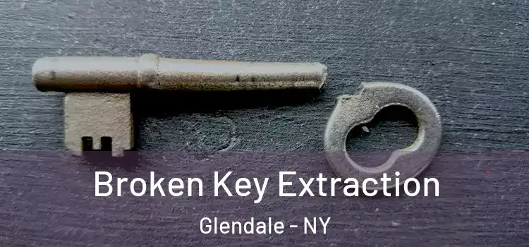  Broken Key Extraction Glendale - NY