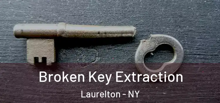 Broken Key Extraction Laurelton - NY