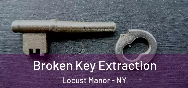 Broken Key Extraction Locust Manor - NY