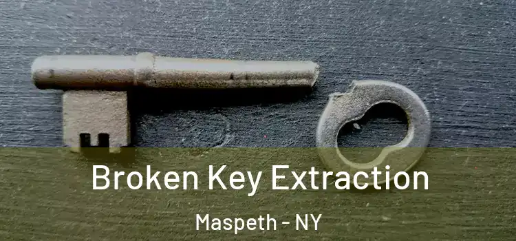 Broken Key Extraction Maspeth - NY