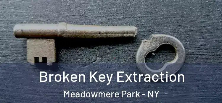 Broken Key Extraction Meadowmere Park - NY