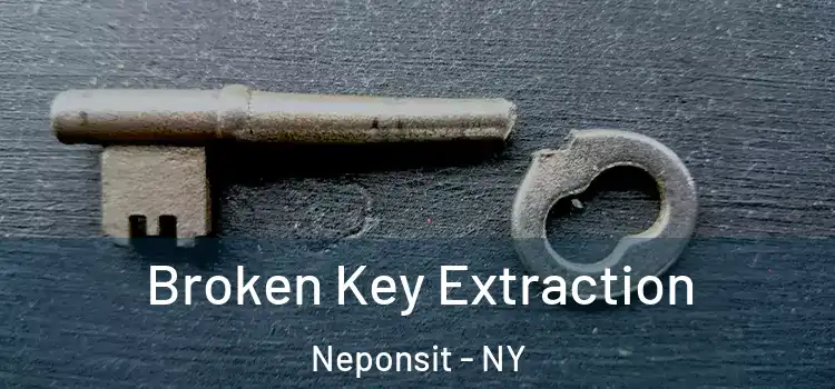  Broken Key Extraction Neponsit - NY