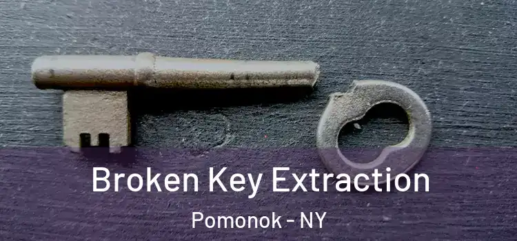 Broken Key Extraction Pomonok - NY
