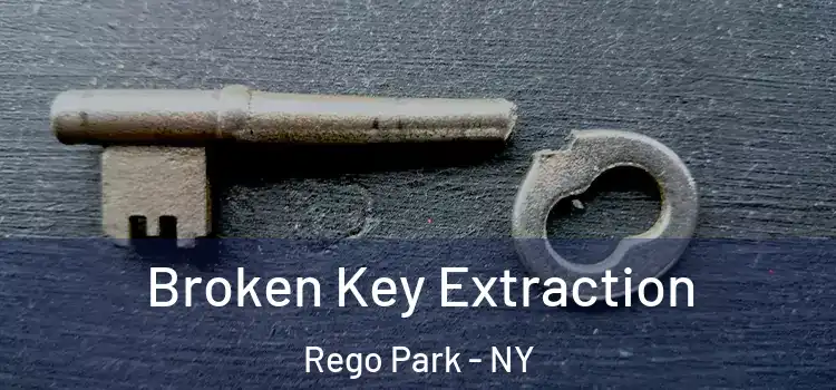 Broken Key Extraction Rego Park - NY