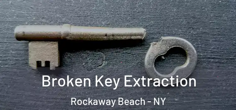  Broken Key Extraction Rockaway Beach - NY