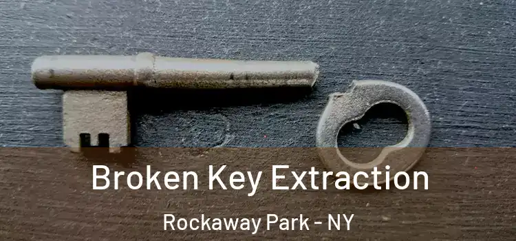 Broken Key Extraction Rockaway Park - NY