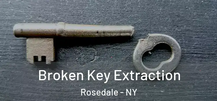 Broken Key Extraction Rosedale - NY