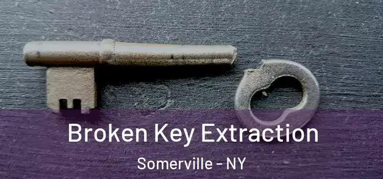  Broken Key Extraction Somerville - NY