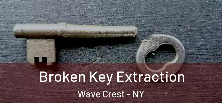 Broken Key Extraction Wave Crest - NY