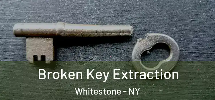 Broken Key Extraction Whitestone - NY