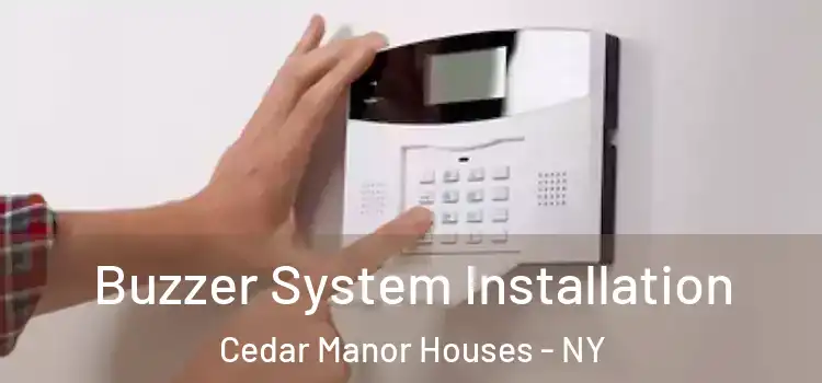 Buzzer System Installation Cedar Manor Houses - NY